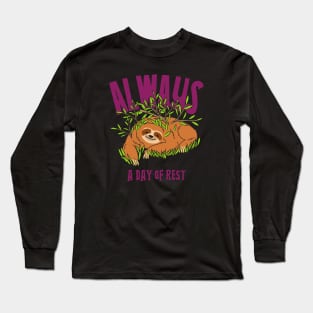Always a day of rest, funny sloth Long Sleeve T-Shirt